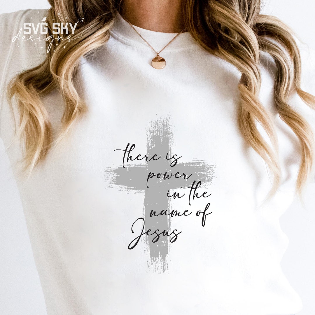 There is Power in the Name of Jesus SVG PNG, Christian Svg, Religious ...