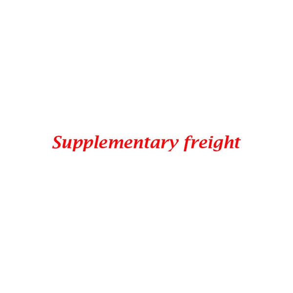 Supplementary freight &Price difference compensation