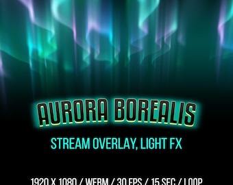 May include: Digital graphic of the Aurora Borealis, with green, teal, and purple light effects against a black background. Text reads "AURORA BOREALIS" and "STREAM OVERLAY, LIGHT FX". Additional text includes resolution, file type, frame rate, and loop duration.