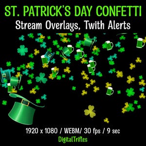 May include: Animated St. Patrick's Day confetti with green shamrocks, green beer mugs, and green leprechaun hats falling on a black background. The text "ST. PATRICK'S DAY CONFETTI" and "Stream Overlays, Twitch Alerts" is at the top of the image. The text "1920 x 1080 / WEBM/ 30 fps / 9 sec" and "Digital Trifles" is at the bottom of the image.