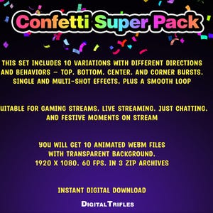 3D multicolor confetti Twitch alerts and fullscreen stream overlays. A high-value pack offering a wide range of confetti animations in one set. A fun and lively overlay for streamers and VTubers to celebrate stream activity, events, and goals, new followers, subs, donations, raids, and more.
This set includes 10 variations with different directions and behaviors — top, bottom, center, and corner bursts, single and multi-shot effects, plus a smooth loop