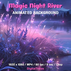 Può includere: Sfondo animato che presenta una scena notturna con un fiume, fiori luminosi e un cielo viola. Il testo "magic Night River ANIMATED BACKGROUND" è nella parte superiore dell'immagine. Il testo "1920 x 1080 / MP4 / 60 fps / 9 sec / Loop" è nella parte inferiore dell'immagine. Il testo "Digital Trifles" è nella parte inferiore dell'immagine.