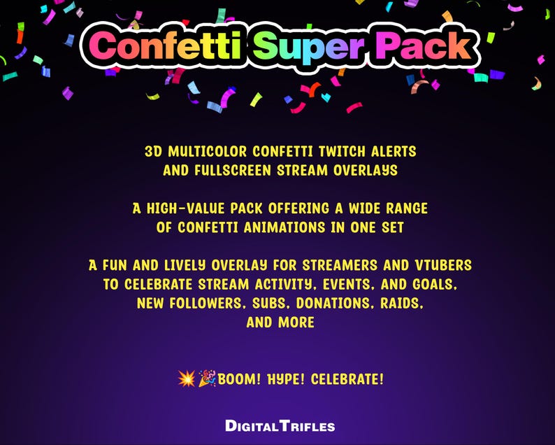 3D multicolor confetti Twitch alerts and fullscreen stream overlays. A high-value pack offering a wide range of confetti animations in one set. A fun and lively overlay for streamers and VTubers to celebrate stream activity, events, and goals, new followers, subs, donations, raids, and more.
This set includes 10 variations with different directions and behaviors — top, bottom, center, and corner bursts, single and multi-shot effects, plus a smooth loop