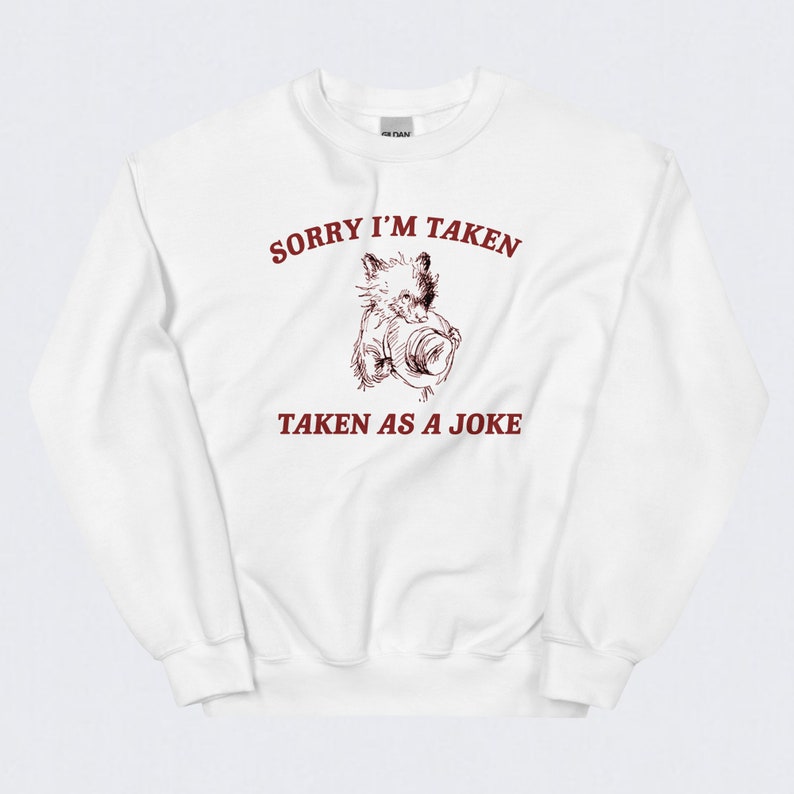 Taken as a Joke SWEATER, FUNNY MEME Shirt, Comfy Crewneck, Sorry I'm ...