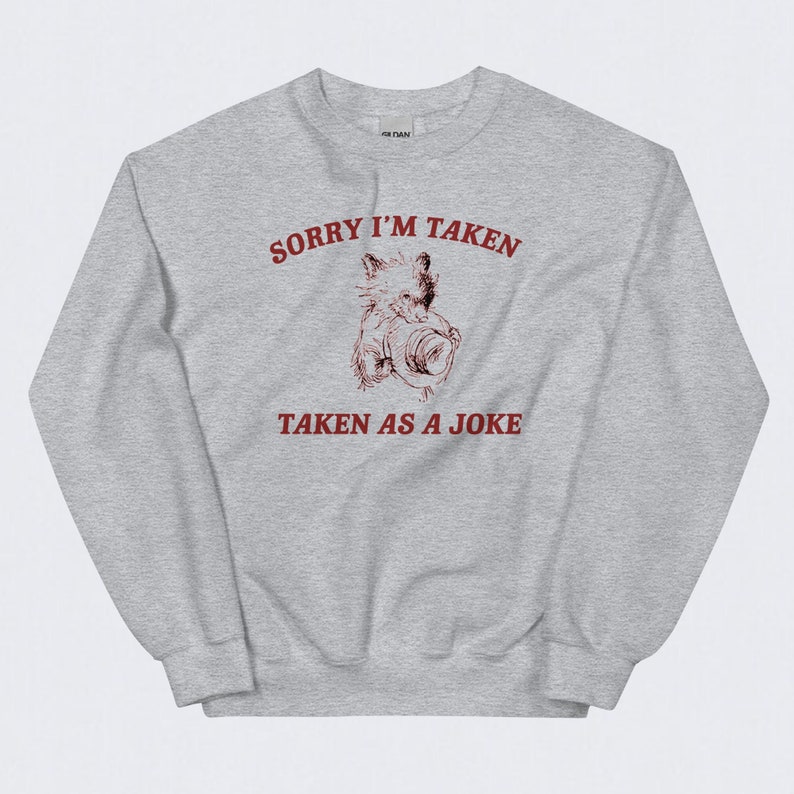 Taken as a Joke SWEATER, FUNNY MEME Shirt, Comfy Crewneck, Sorry I'm ...