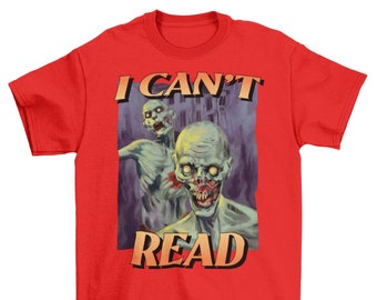 I Can't Read Zombie T-Shirt, Oddly Specific Shirt, Funny Shirt, Targeted Shirt, Parody Shirt, Funny Gift, Meme Shirt, Sarcastic, Ironic