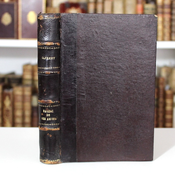 1888 RARE Balzac and His Friends Gabriel Ferry "Balzac et Ses Amis" French Literature Realism First Edition Leather Binding