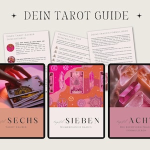 May include: An image with the text "DEIN TAROT GUIDE" at the top. Below are three digital screens with the titles "SECHS TAROT ZAUBER", "SIEBEN NUMEROLOGIE BASICS", and "ACHT DIE RICHTIGEN FRAGEN FORMULIEREN".
