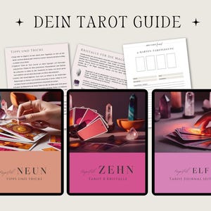 May include: A digital tarot guide with three framed images. Each image features tarot cards, crystals, and text. The top of the image reads "DEIN TAROT GUIDE". The first image says "NEUN TIPPS UND TRICKS". The second image says "ZEHN TAROT X KRISTALLE". The third image says "ELF TAROT JOURNAL SEITEN".