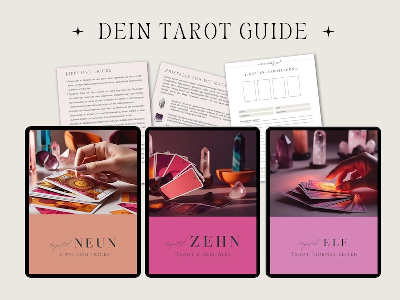 May include: A digital tarot guide with three framed images. Each image features tarot cards, crystals, and text. The top of the image reads "DEIN TAROT GUIDE". The first image says "NEUN TIPPS UND TRICKS". The second image says "ZEHN TAROT X KRISTALLE". The third image says "ELF TAROT JOURNAL SEITEN".