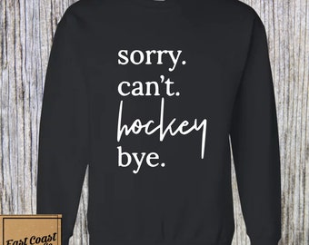Sorry Can't Hockey Bye sweater sweater, shirt hockeymoeder, cadeau voor hockeymoeder, hockeykind, kerstcadeau voor moeder