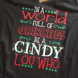 In a World Full of Grinches, Be a Cindy Lou Who - cute Christmas shirt - available in youth and adult sizes!