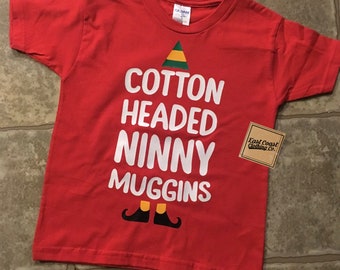 Cotton Headed Ninny Muggins Elf T-shirt - available in youth and adult sizes! Funny Christmas shirt