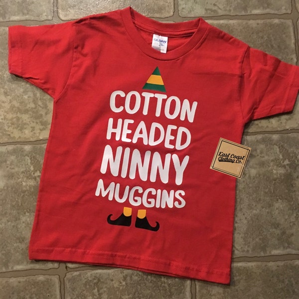 Cotton Headed Ninny Muggins Elf T-shirt - available in youth and adult sizes! Funny Christmas shirt