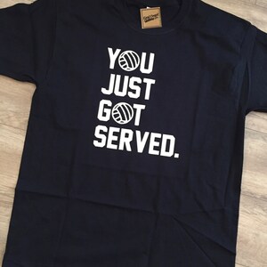 You Just Got Served - Funny Volleyball Shirt - available in all colours and sizes!