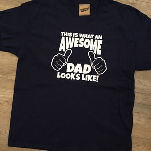This is What an Awesome Dad Looks Like; Gift for Dad; Father’s Day Shirt; Father’s Day Gift - available in all sizes