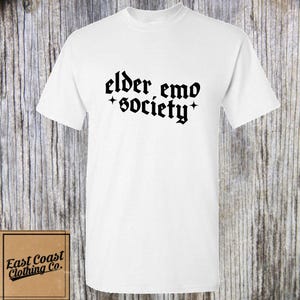 Elder Emo Society Shirt - funny emo shirt, emo parent, emo mom, emo dad, emo music, emo&#39;s not dead, elder emo, funny music shirt