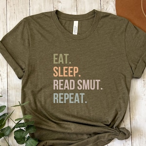 Smut Shirt Eat Sleep Read Smut Repeat Spicy Books Reader Smut Book Shirt Reading Tee Romance Reader Bookish Shirt Smut Reading Shirt Gift