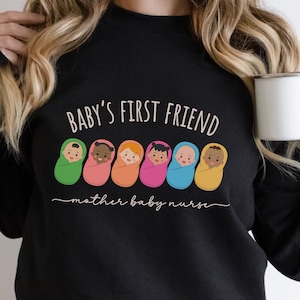 Mother Baby Nurse Sweatshirt Baby’s First Friend Mother and Baby Nurse Crewneck Gift for Nurse Registered Sweater Nursing Outfit Diversed