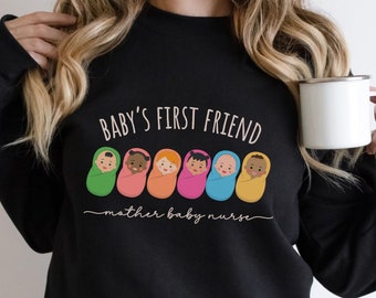 Mother Baby Nurse Sweatshirt Baby’s First Friend Mother and Baby Nurse Crewneck Gift for Nurse Registered Sweater Nursing Outfit Diversed