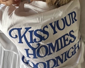 Kiss your homies goodnight- Unisex T-Shirt