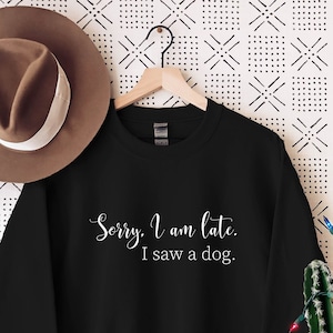 Przepraszam za spóźnienie. Zobaczyłem sweter dla psa, sweter dla miłośnika psów, prezent dla właściciela psa, bluza z kapturem dla mamy psa, prezent na dzień matki, prezent dla miłośników zwierząt, prezent dla mamy