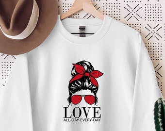 Love All Day Messy Bun Sweatshirt: Valentine's Gift for Mama