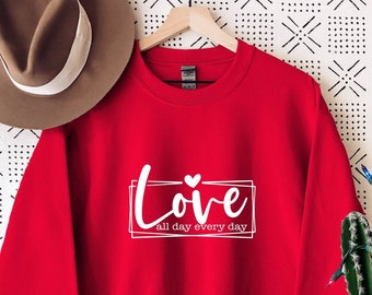 Love All Day Sweatshirt: Valentine's Day Couple Design