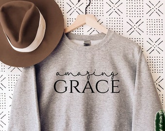 Amazing Grace Christian Sweatshirt, Faith Based Sweater, Religious Faith Cross Church Sweatshirt, Grateful Sweatshirt, Jesus Christ Gift
