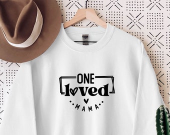 One Loved Mama Sweatshirt, Mama Sweatshirt, Valentine Sweater For Mom, Valentine Gift For Her, Valentine Gift For Mom, Mother's Day Sweater
