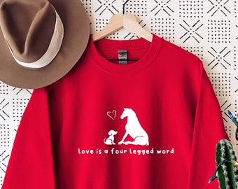 Love Is A Four Legged Word Sweatshirt, Animal Lover, Pet Lover, Horse Dog Lover Sweatshirt, Four Legs, Gift for Her Him, Animal Farm Life