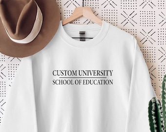 Custom University School of Education Sweatshirt - Personalized College Hoodie