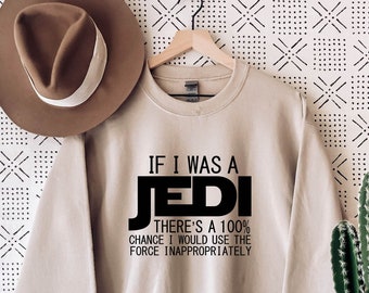 Funny Jedi Sweatshirt: Sarcastic Star Wars Gift