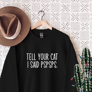 Tell Your Cat I Said Pspsps, Cat Mom Shirt, Women Cat Lover, Shirts for Her, Cat Mom Shirt, Gifts for Cat Lovers, Gift for Cat Mom, Cat mama