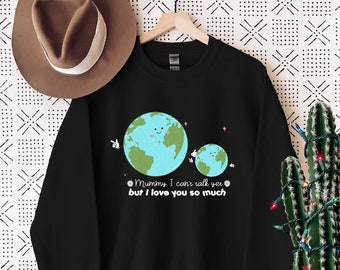 Mummy I can't talk yet but I love you so Much Sweatshirt, My little world is my mother Gift Hoodie, Gifts for Mom, Mothers Day Cool Mom Gift