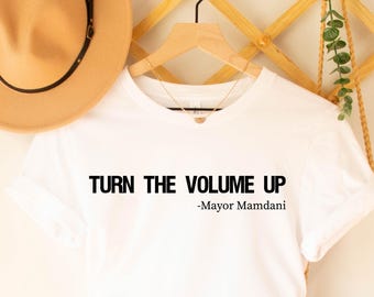 Turn the Volume Up Shirt, Zohran Mamdani Shirt, Mayor Mamdani Shirt, NYC 2026, Protest Tee, Progressive Tee, Liberal Shirt, Democracy Shirt