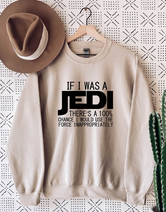 If i was a jedi sweatshirt hotsell