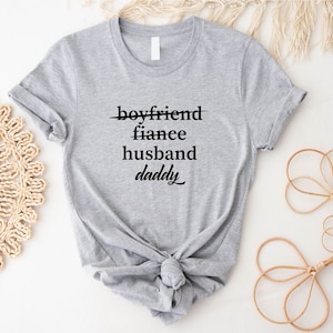 Boyfriend Fiance Husband Daddy Shirt, New Dad Shirt Pregnancy Announcement Tees, Present Daddy to be Baby Shower Gift, New Dad Shirt for Dad