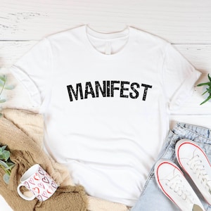 Manifest T-Shirt, Positive Affirmation Shirt, Spiritual Graphic Tee, Motivational Gift, Minimalist Quote Shirt, Gift for Her, Good Vibes Tee
