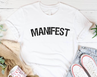 Manifest T-Shirt: Positive Affirmation Graphic Tee