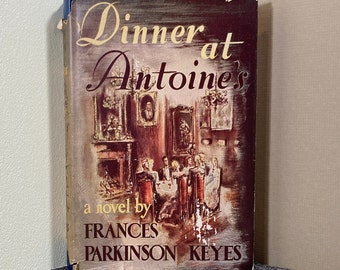 Dinner at Antonine's, Frances Parkinson Keyes, Historical Murder Mystery Novel Hardcover Dust Jacket Julian Messner 1948 New Orleans 1840's