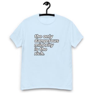 The only Dangerous Minority is the RICH tee