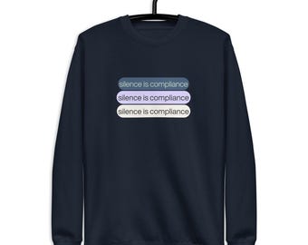 Silence is Compliance Premium Sweatshirt