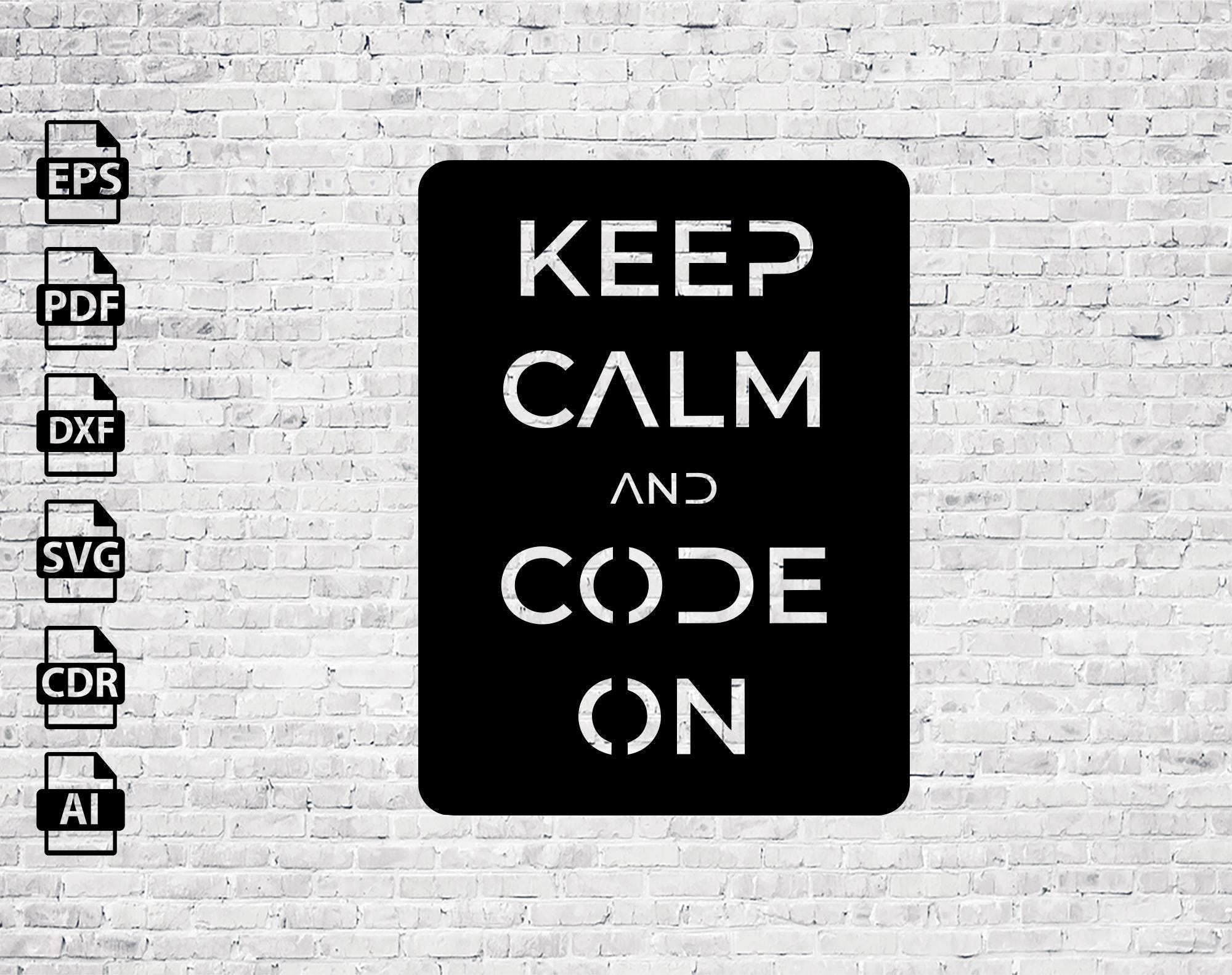 Keep Calm Code Keep Calm Code Computer Laser Cut Svg Dxf File Wall Sticker Engraving ...