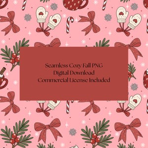 May include: A seamless digital pattern on a light pink background featuring red bows, white mittens with red hearts, candy canes, green holly sprigs with red berries, and snowflakes. A dark red rectangle overlays the center with the text: Seamless Cozy Fall PNG Digital Download Commercial License Included.