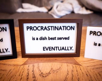 Funny Procrastination Desk Sign, 3D Printed Office Decor