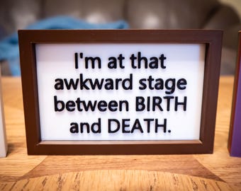 Awkward Stage Desk Sign — Funny 3D Printed Quote Sign