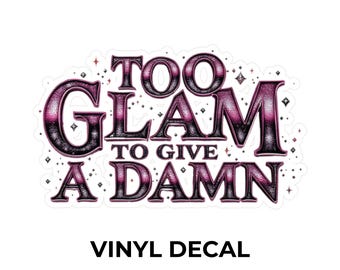 生意気な「Too Glam to Give a Damn」ビニールデカール - ノートパソコン、車、家の装飾