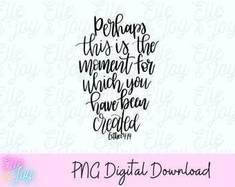 Esther 4:14 PNG // Christian png cute png Esther design png digital download what you were made for png church design png Esther png