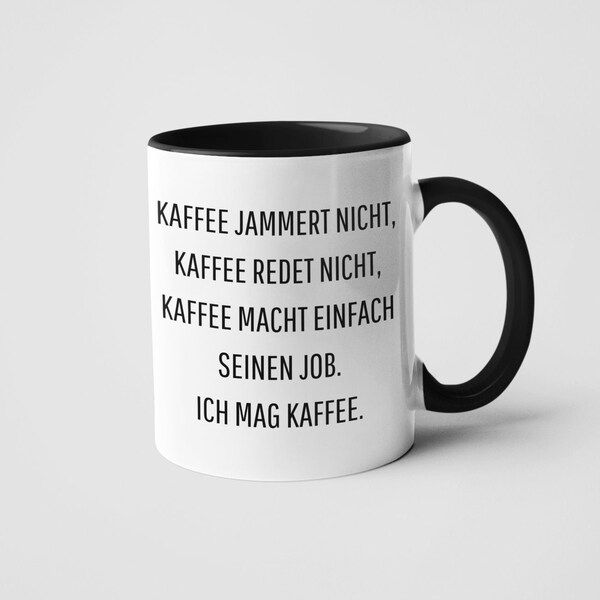 Kaffee jammert nicht - Tasse mit Spruch - lustig - beidseitig Bedruckt - Kaffeetasse - Arbeit - Büro - Chef - Geschenkidee